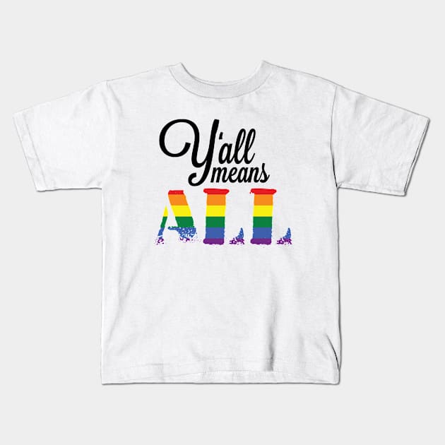 Y'all Means All Kids T-Shirt by fricative